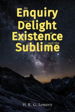 Enquiry into the Delight of Existence and the Sublime (eBook, ePUB) - Lowery, H. K. G