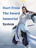 Start From The Sword Immortal System (eBook, ePUB)