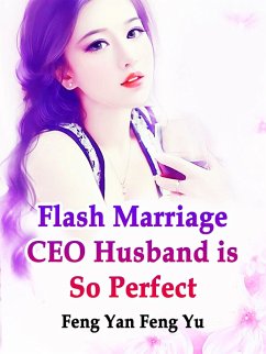 Cover Flash Marriage: CEO Husband is So Perfect (eBook, ePUB)