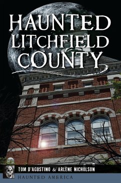 Haunted Litchfield County (eBook, ePUB) - D'Agostino, Thomas