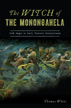Witch of the Monongahela (eBook, ePUB) - White, Thomas