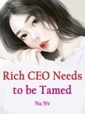 Rich CEO Needs to be Tamed (eBook, ePUB)