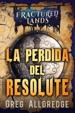 Cover La perdida del Resolute (Tierras Fracturadas, #1) (eBook, ePUB)