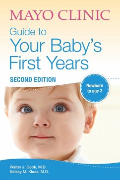Mayo Clinic Guide to Your Baby's First Years, 2nd Edition (eBook, ePUB) - Cook, Walter; Klaas, Kelsey