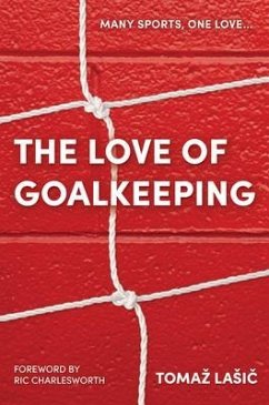 The Love of Goalkeeping (eBook, ePUB) - Lasic, Tomaz