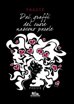 Dai graffi del cuore nascono parole (eBook, ePUB) - FraSté