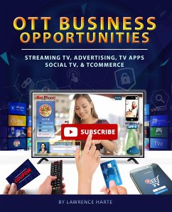 OTT Business Opportunities: Streaming TV, Advertising, TV Apps, Social TV, and tCommerce (eBook, ePUB) - Harte, Lawrence