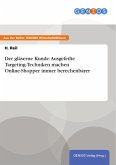 Der gläserne Kunde: Ausgefeilte Targeting-Techniken machen Online-Shopper immer berechenbarer (eBook, PDF)
