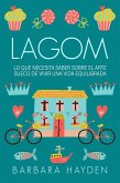 Lagom: Lo que necesita saber sobre el arte sueco de vivir una vida equilibrada (eBook, ePUB)