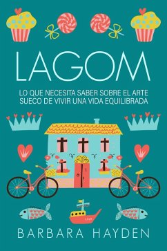Lagom: Lo que necesita saber sobre el arte sueco de vivir una vida equilibrada (eBook, ePUB) - Hayden, Barbara