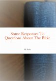 Some Responses To Questions About The Bible (eBook, ePUB) Some Responses To Questions About The Bible (eBook, ePUB)