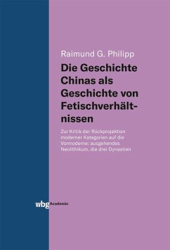 Die Geschichte Chinas als Geschichte von Fetischverhältnissen (eBook, ePUB) - Philipp, Raimund