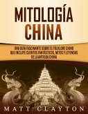 Mitología china: Una guía fascinante sobre el folklore chino que incluye cuentos fantásticos, mitos y leyendas de la antigua China (eBook, ePUB)
