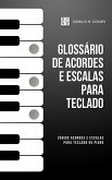 Glossário de Acordes e Escalas Para Teclado: Vários acordes e escalas para teclado ou piano (eBook, ePUB) Glossário de Acordes e Escalas Para Teclado: Vários acordes e escalas para teclado ou piano (eBook, ePUB)