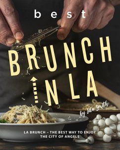 Cover Best Brunch In LA: LA Brunch - The Best Way to Enjoy the City of Angels (eBook, ePUB)