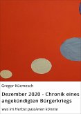 Dezember 2020 - Chronik eines angekündigten Bürgerkriegs (eBook, ePUB)