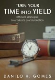 Turn your Time into Yield (eBook, ePUB)