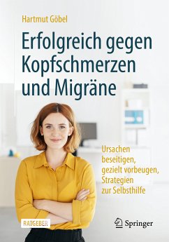 Erfolgreich gegen Kopfschmerzen und Migräne (eBook, PDF) - Göbel, Hartmut