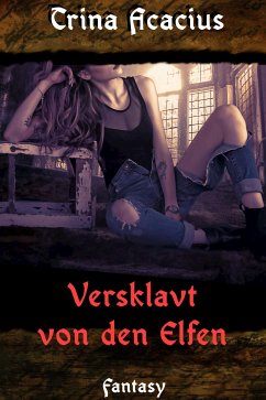 Versklavt von den Elfen (eBook, ePUB) - Acacius, Trina