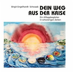 Dein Weg aus der Krise (eBook, ePUB) - Engelhardt-Schwaab, Birgit