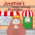 Jimmie's Pizza Loving Problem (Jimmie the Sloth Learning Life, #2) (eBook, ePUB)