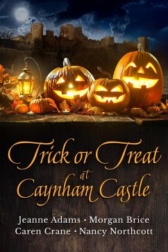 Trick or Treat at Caynham Castle (eBook, ePUB) - Adams, Jeanne; Crane, Caren; Martin, Gail Z.; Northcott, Nancy