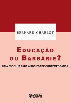 Educação ou barbárie? (eBook, ePUB) - Charlot, Bernard