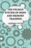 The Pelman System of Mind and Memory Training - Lessons I to XII (eBook, ePUB)
