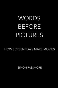 Cover Words Before Pictures: How Screenplays Make Movies (eBook, ePUB)
