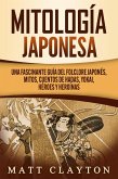 Mitología japonesa: Una fascinante guía del folclore japonés, mitos, cuentos de hadas, yokai, héroes y heroínas (eBook, ePUB)