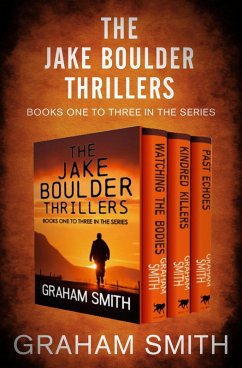 The Jake Boulder Thrillers Books One to Three (eBook, ePUB) - Smith, Graham The Jake Boulder Thrillers Books One to Three (eBook, ePUB) - Smith, Graham