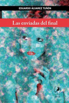 Las enviadas del final (eBook, ePUB) - Álvarez Tuñón, Eduardo