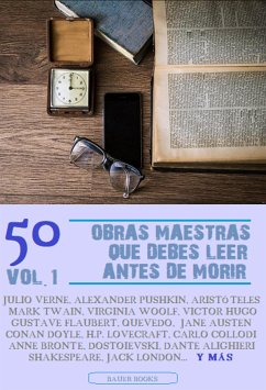 50 Obras Maestras que debes leer antes de morir (eBook, ePUB) - Alighieri, Dante; Aristóteles; Austen, Jane; Baudelaire, Charles; Beecher Stowe, Harriet; Blasco Ibáñez, Vicente; Boccaccio, Giovanni; Books, Bauer; Brontë, Anne; Collodi, Carlo; Conan Doyle, Arthur; Dumas, Alexandre; Fenimore Cooper, James; Flaubert, Gustave; Freud, Sigmund; García Lorca, Federico; Gibran, Kahlil; Hardy, Thomas; Hawthorne, Nathaniel; Hugo, Victor; Irving, Washington; José de Larra, Mariano; Joyce, James; London, Jack; Louis Stevenson, Robert; Lovecraft, H.P.; Machado, A