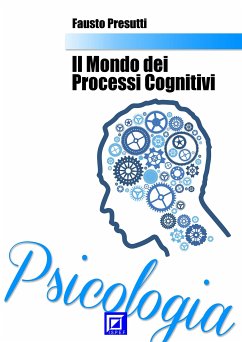 Il Mondo dei Processi Cognitivi (fixed-layout eBook, ePUB) - Presutti, Fausto