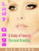 Lady GAGA: A Study of Fame in Personal Branding (eBook, ePUB)