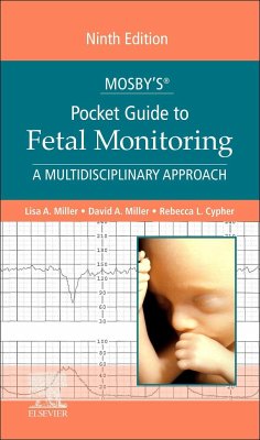 Mosby's(r) Pocket Guide to Fetal Monitoring - Miller, Lisa A., CNM, JD (President, Perinatal Risk Management & Edu; Miller, David A. (Professor of Maternal-Fetal Medicine and Pediatric; Cypher, Rebecca L. (Perinatal Nurse Practitioner Founder, Cypher Mat