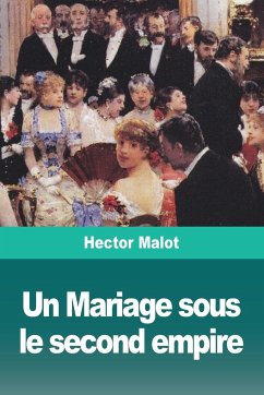 Un Mariage sous le second empire - Malot, Hector