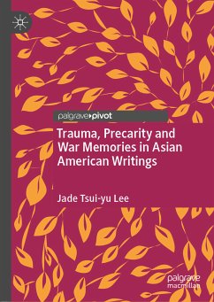 Trauma, Precarity and War Memories in Asian American Writings (eBook, PDF) - Lee, Jade Tsui-yu