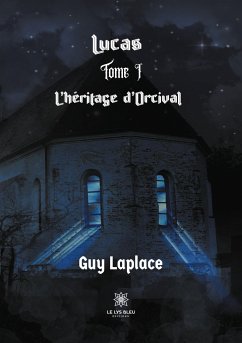 Lucas: Tome I L'héritage d'Orcival - Laplace, Guy