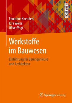 Werkstoffe im Bauwesen - Koenders, Eduardus;Weise, Kira;Vogt, Oliver