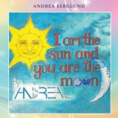 I am the Sun and you are the Moon (eBook, ePUB) - Berglund, Andrea