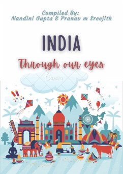 India Through Our Eyes (eBook, ePUB) - Sreejith, Pranav M; Gupta, Nandini