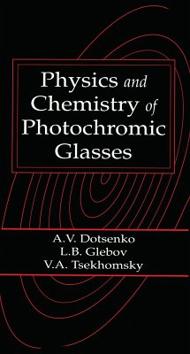 Physics and Chemistry of Photochromic Glasses (eBook, ePUB) - Dotsenko, Alexander V.; Glebov, Leonid B.; Tsechomsky, Victor A.