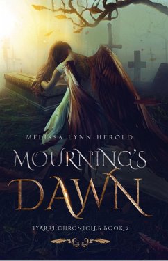 Mourning's Dawn (The Iyarri Chronicles, #2) (eBook, ePUB) - Herold, Melissa