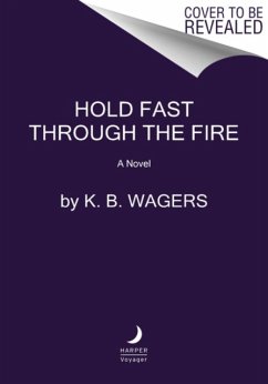 Hold Fast Through the Fire - Wagers, K. B