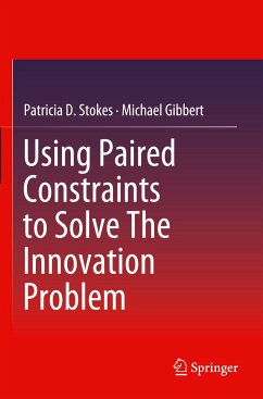 Using Paired Constraints to Solve The Innovation Problem - Stokes, Patricia D.;Gibbert, Michael