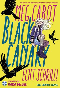 Black Canary: Echt schrill! (eBook, ePUB) - Cabot, Meg