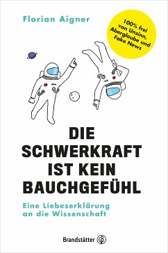 Die Schwerkraft ist kein Bauchgefühl (eBook, ePUB) - Aigner, Florian