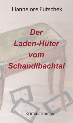 Der Laden - Hüter vom Schandlbachtal (eBook, ePUB) - Futschek, Hannelore
