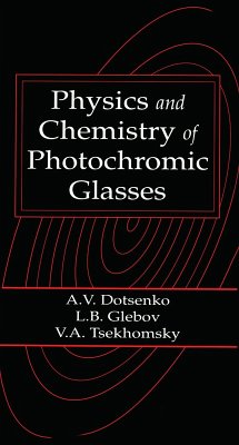 Physics and Chemistry of Photochromic Glasses (eBook, PDF) - Dotsenko, Alexander V.; Glebov, Leonid B.; Tsechomsky, Victor A.